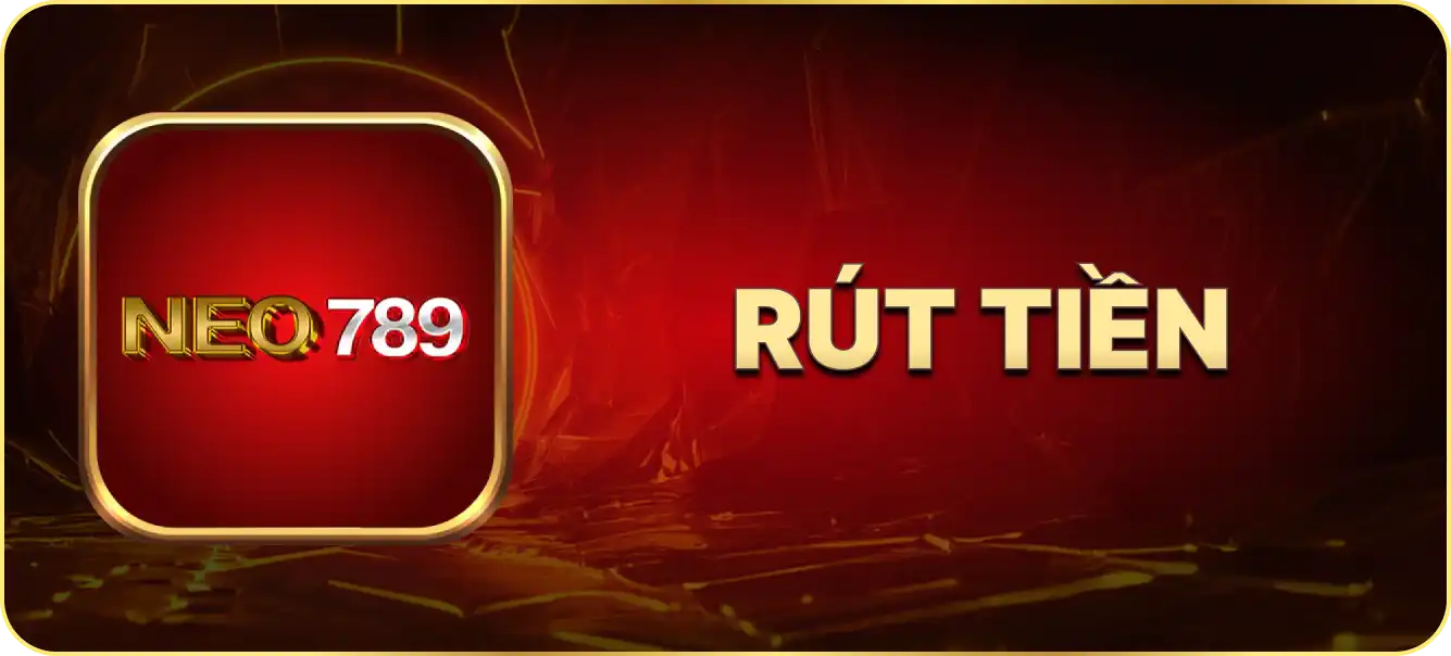 Hướng dẫn rút tiền Neo789