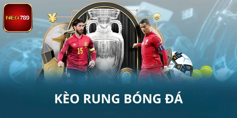 Kèo Rung Là Gì? Chia Sẻ Cách Đọc Chuẩn Và Mẹo Thắng dễ Dàng